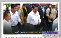 10 phát ngôn vụ Đồng Tâm của Chủ tịch HN Nguyễn Đức Chung
